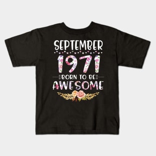 September 1971 Born To Be Awesome Happy Birthday 49 Years old to me you mommy sister daughter Kids T-Shirt